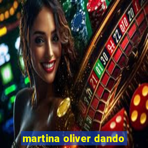 martina oliver dando